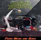 Unatural Desaster : Flesh, Metal and Glass Unatural Desaster : Flesh, Metal and Glass